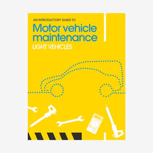 Load image into Gallery viewer, An Introductory Guide to Motor Vehicle Maintenance Light Vehicles